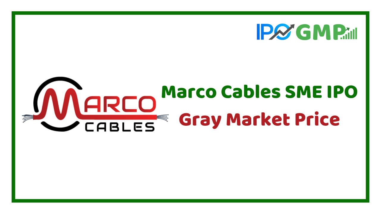 Marco Cables & Conductors IPO GMP today
