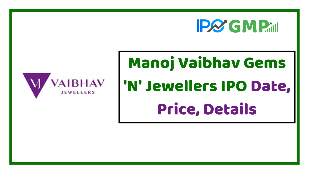 Manoj Vaibhav Gems 'N' Jewellers IPO