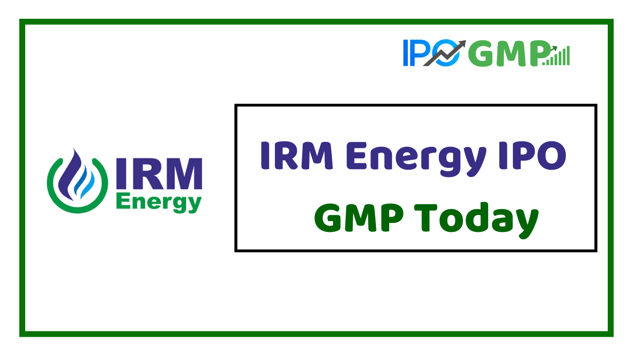 IRM Energy ipo gmp today