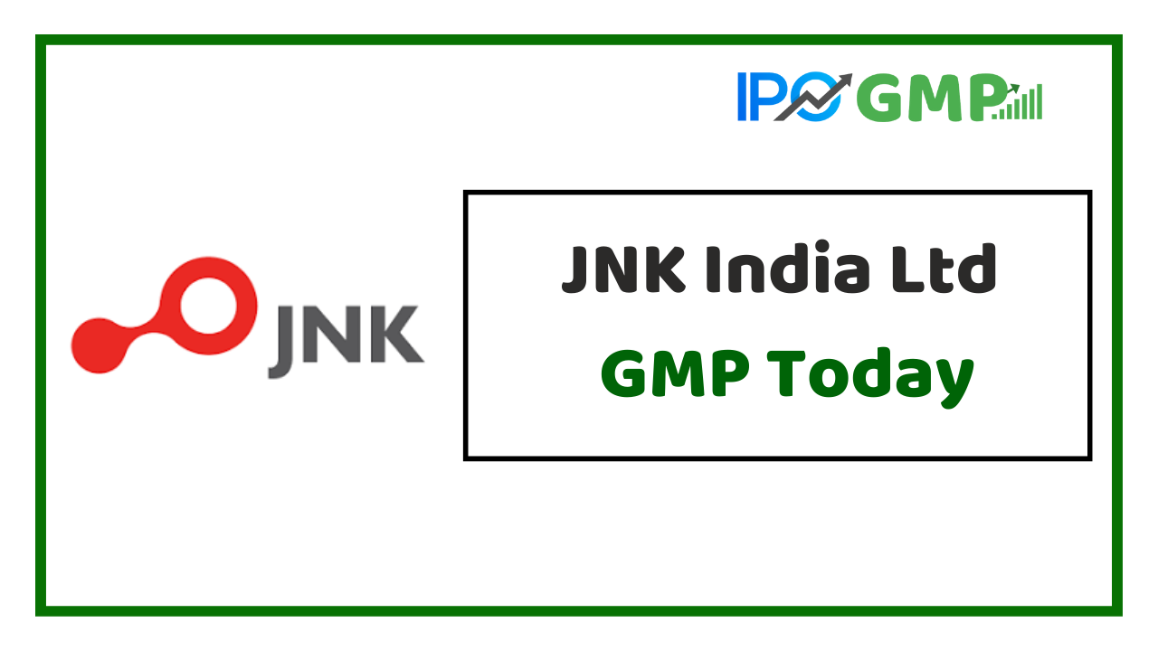JNK India Ltd IPO GMP Today