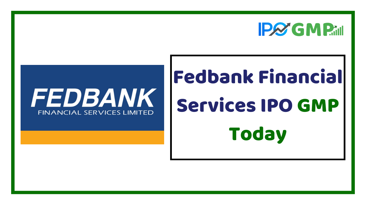 Fedbank Financial Services IPO GMP Today
