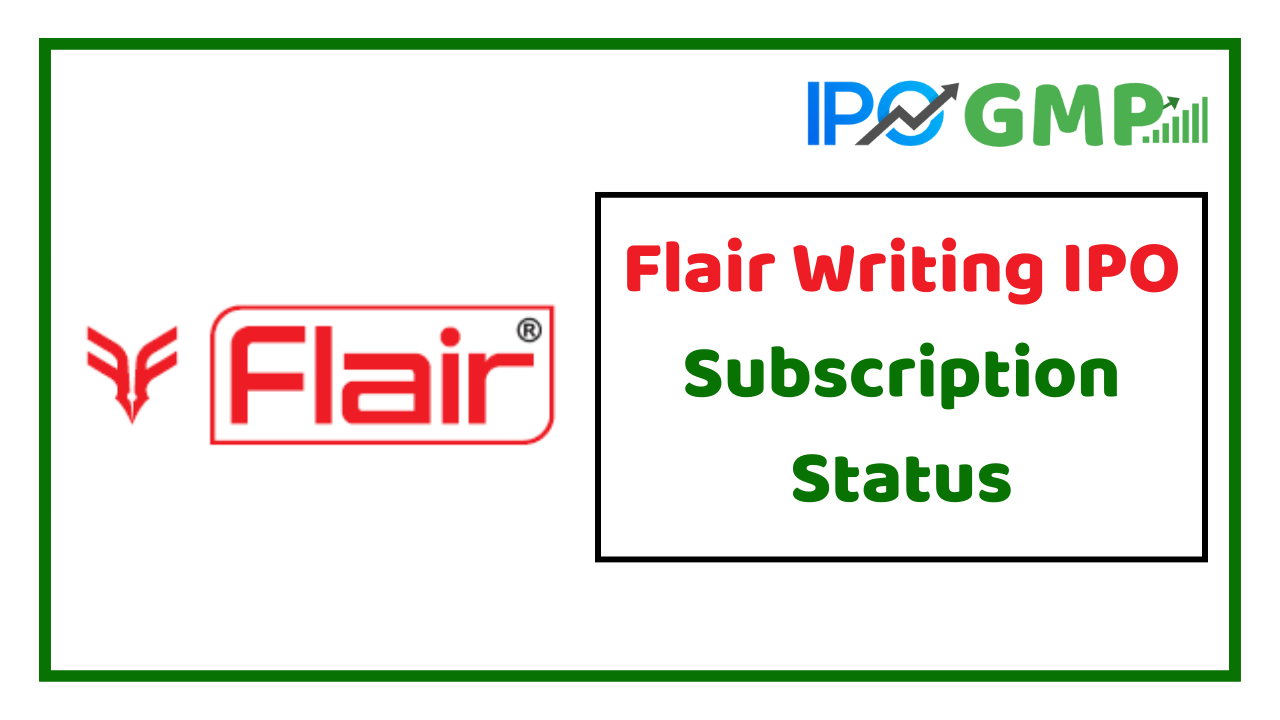 Flair Writing industries IPO Subscription Status Live