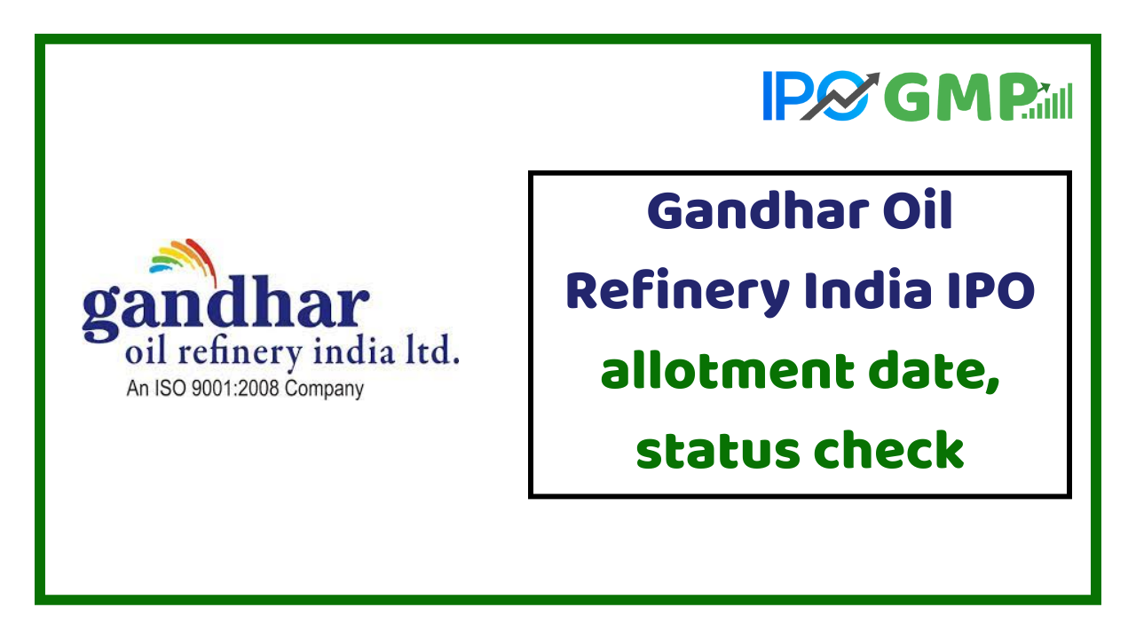 Gandhar Oil Refinery India IPO Allotment Status