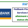 Fedbank Financial Services IPO Allotment