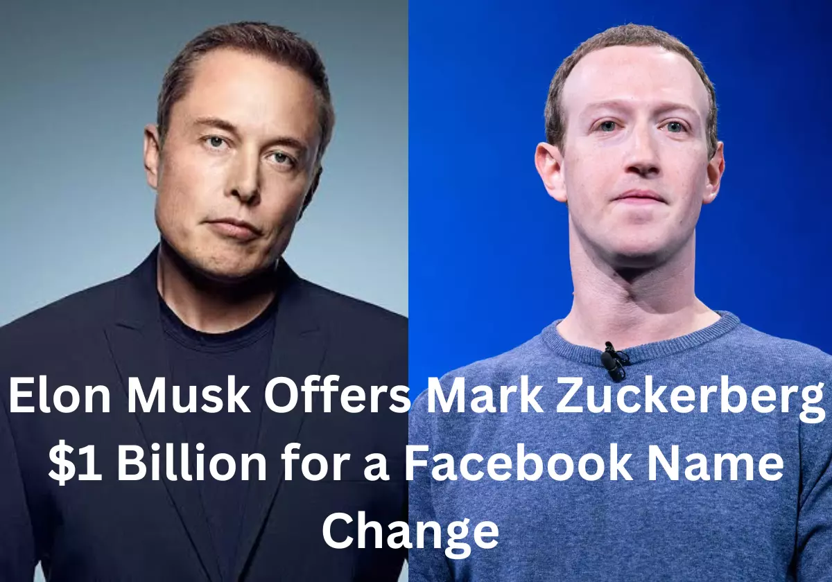 Elon Musk Offers Mark Zuckerberg $1 Billion for a Facebook Name Change