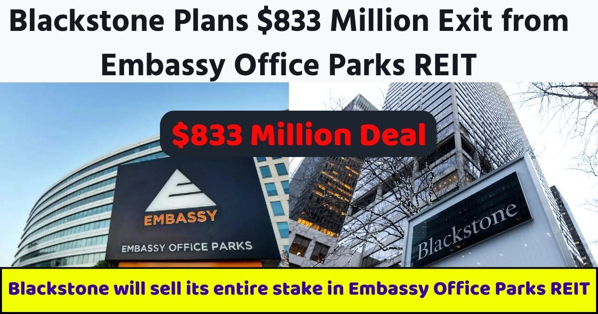 Blackstone Plans $833 Million Exit from Embassy Office Parks REIT