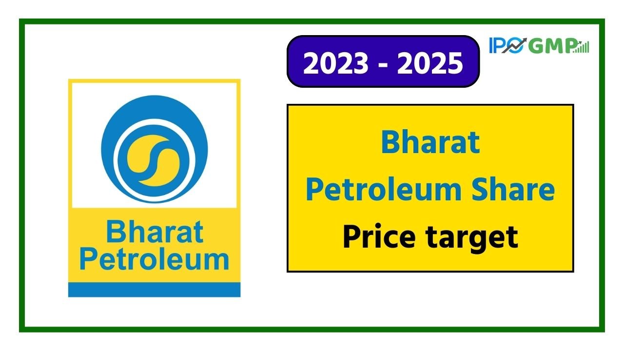 Bharat Petroleum share price target (BPCL) 2023, 2024, 2025, 2026, 2027,  2030, 2035, 2040, 2045, 2050 - IPO GMP