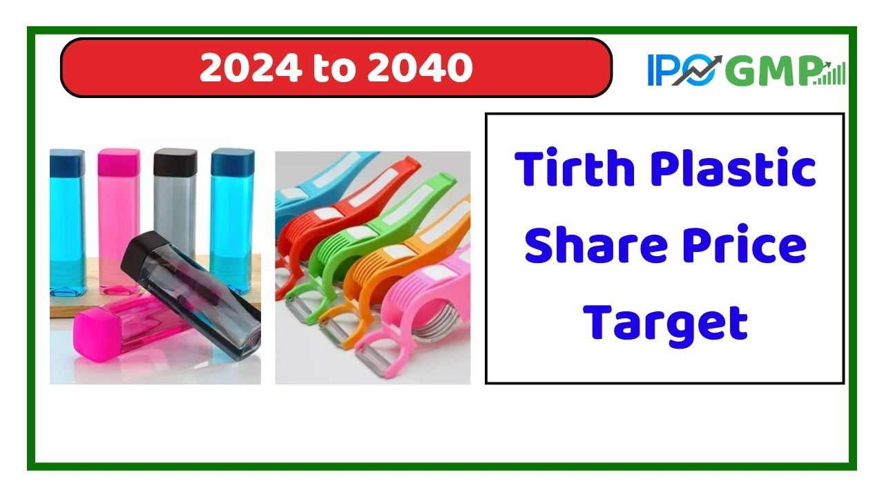 Tirth Plastic Share Price Target 2023, 2024, 2025, 2026, 2027, 2028, 2030, 2035, 2040, 2050