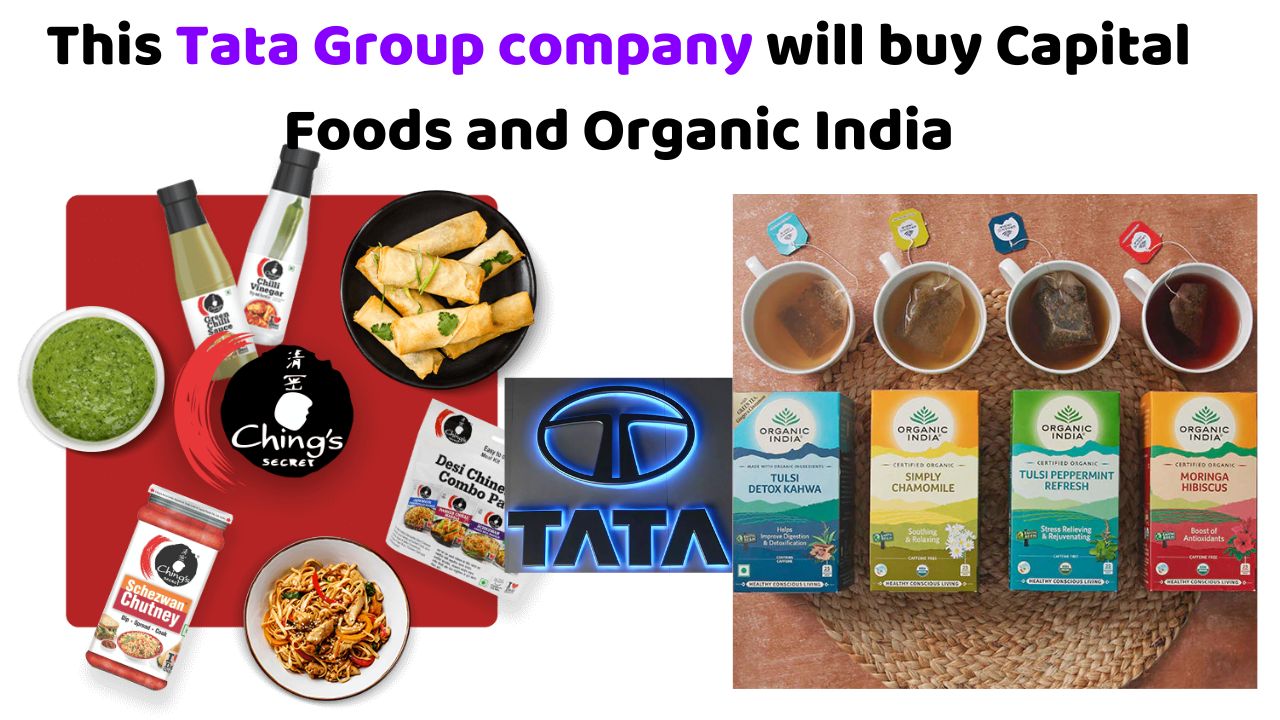 This Tata Group company will buy Capital Foods and Organic India